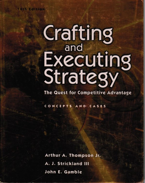 Crafting and Executing Strategy: the Quest for Competitive Advantage : Concepts and Cases