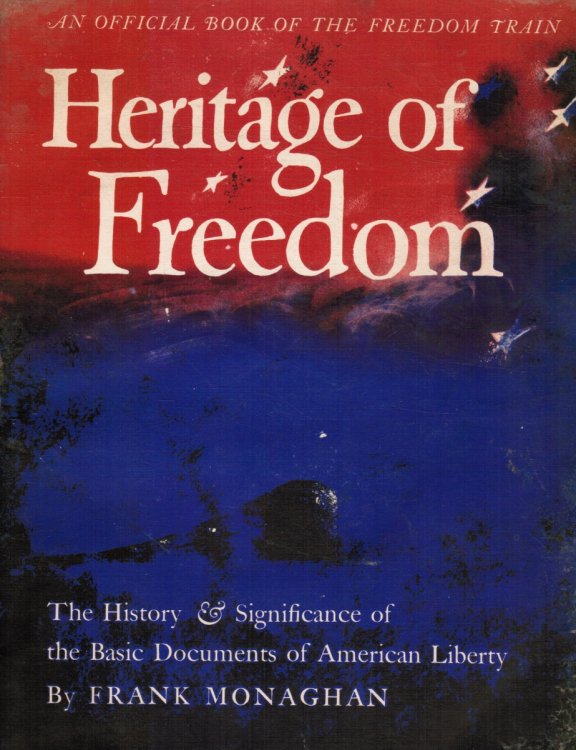 Heritage of Freedom: the History & Significance of the Basic Documents of American Liberty