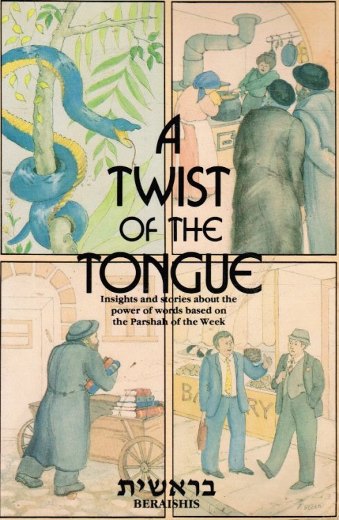 A Twist of the Tongue: Insights and Stories about the Power of Words Based on the Parshah of the Week