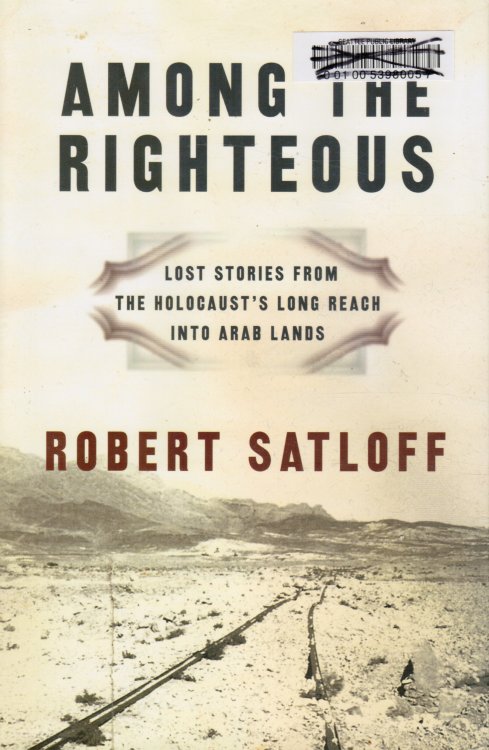 Among the Righteous: Lost Stories from the Holocaust's Long Reach Into Arab Lands