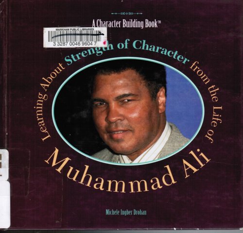 Learning about Strength of Character from the Life of Muhammad Ali Muhammad Ali