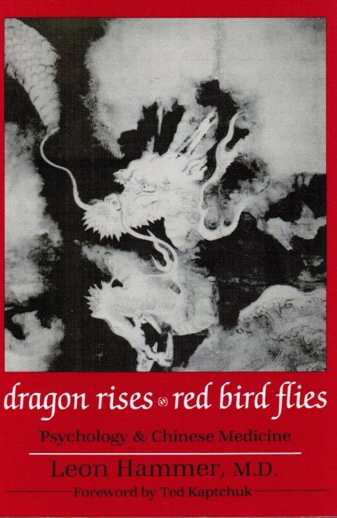 Dragon Rises, Red Bird Flies: Psychology, Energy & Chinese Medicine