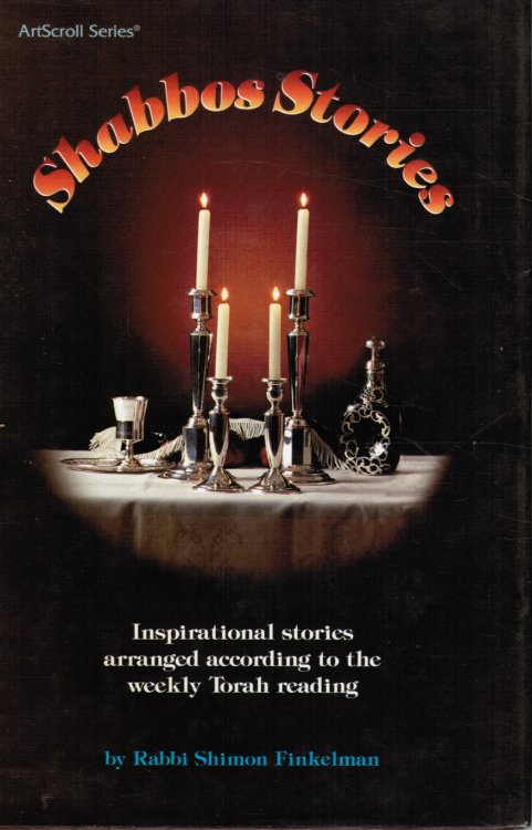 Shabbos Stories: Inspirational Stories Arranged According to the Weekly Torah Reading