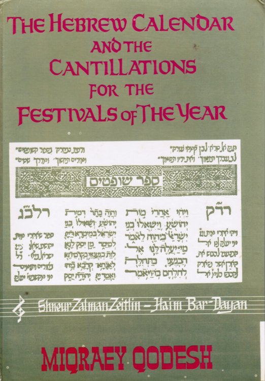 The Hebrew Calendar and the Cantillations for the Festivals of the Year Miqraey Qodesh