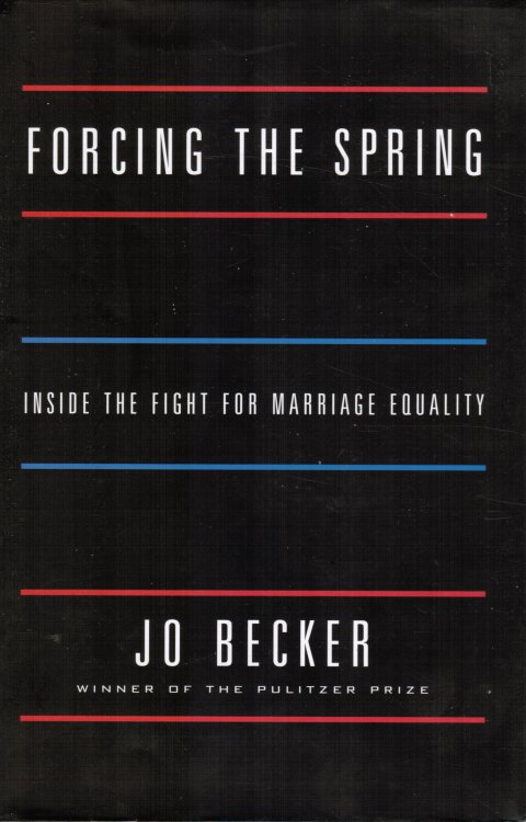 Forcing the Spring: Inside the Fight for Marriage Equality