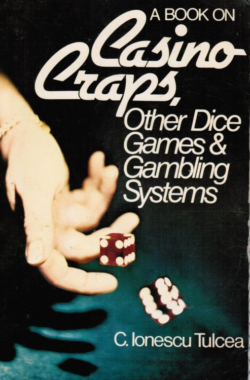 A Book on Casino Craps, Other Dice Games and Gambling Systems