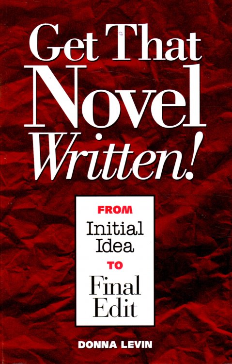 Get That Novel Written! From Initial Idea to Final Edit