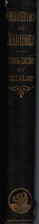 The Homoeopathic Therapeutics of Diarrhoea Dysentery Cholera Cholera Morbus Cholera Infantum and all Other Loose Evacuations of the Bowels