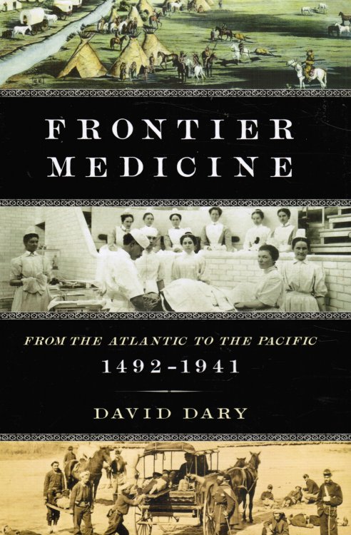 Frontier Medicine: from the Atlantic to the Pacific, 1492-1941