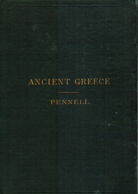 Ancient Greece: from the Earliest Times Down to 140 B. C. (SIGNED) Frederick W. Dallinger (Signed)