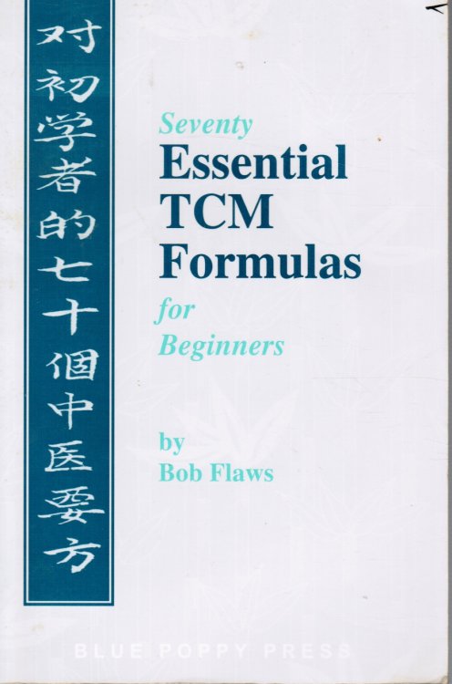 Seventy Essential TCM Formulas for Beginners