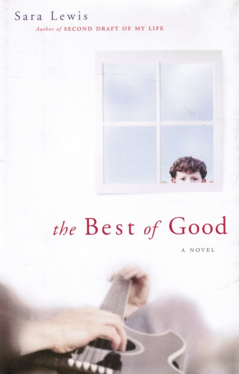 The Best of Good - a Novel