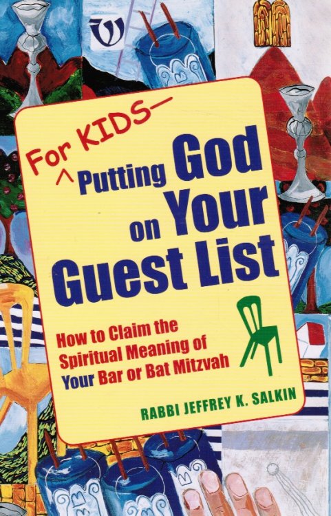 For Kids Putting God on Your Guest List: How to Claim the Spiritual Meaning of Your Bar or Bat Mitzvah