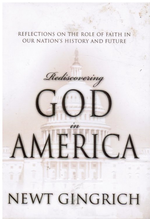 Rediscovering God in America: Reflections on the Role of Faith in Our Nation's History and Future