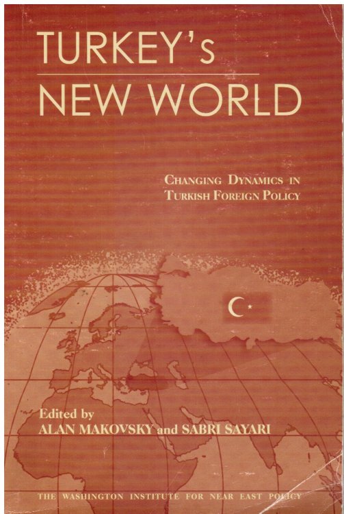 Turkey's New World: Changing Dynamics in Turkish Foreign Policy