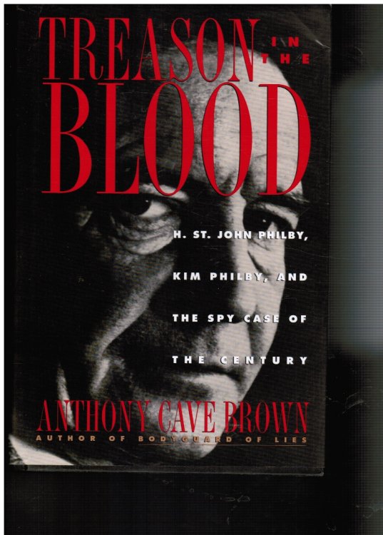 Treason in the Blood: H. St John Philby, Kim Philby, and the Spy Case of the Century