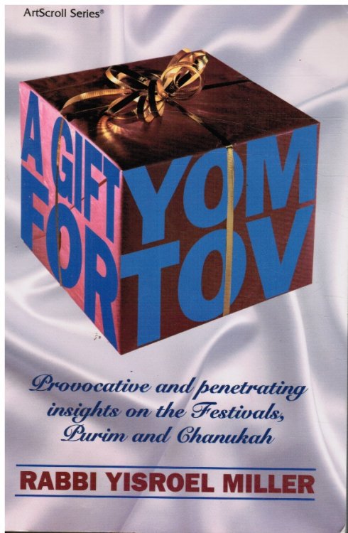 A Gift for Yom Tov: Provocative and Penetrating Insights on the Festivals - Pesach, Shavuos, Succos, Purim and Chanukah