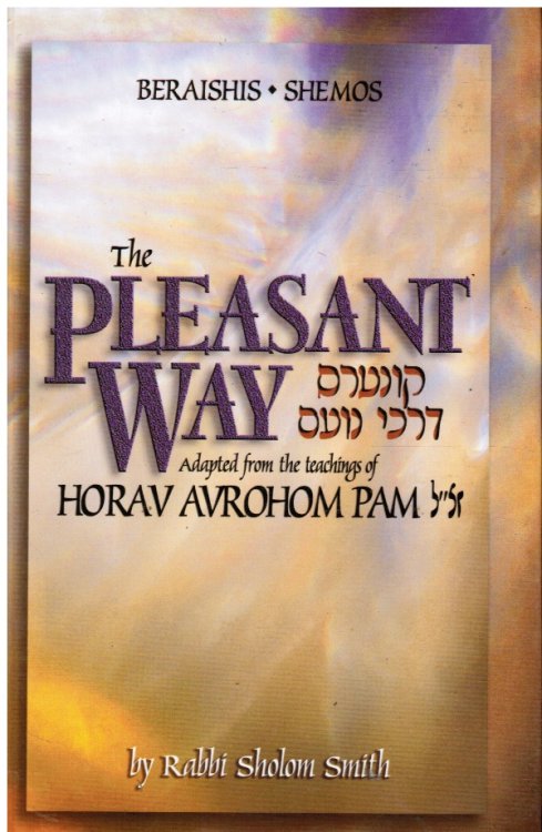 The Pleasant Way: Adapted from the Teachings of Horav Avrohom Pam