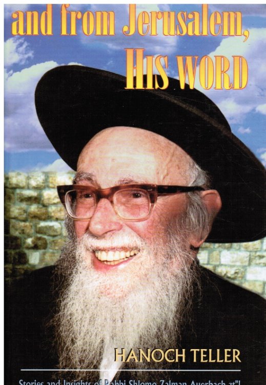 And from Jerusalem, His Word: Stories and insights of Rabbi Shlomo Zalman Auerbach
