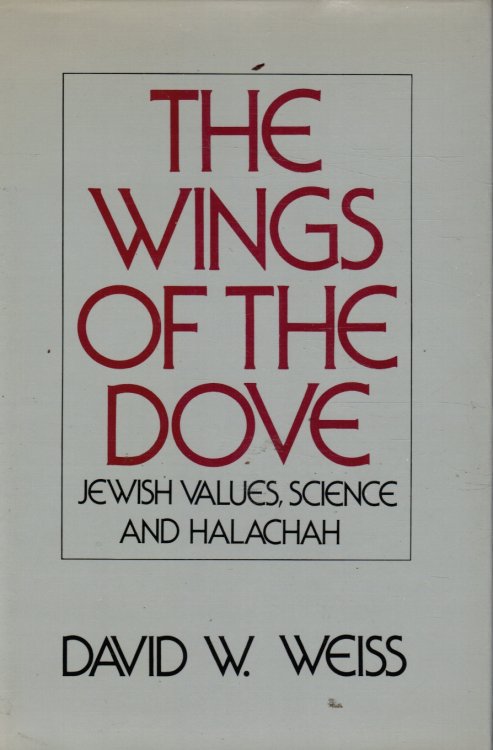 The Wings of the Dove: Jewish Values, Science and Halachah