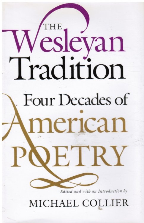 The Wesleyan Tradition: Four Decades of American Poetry