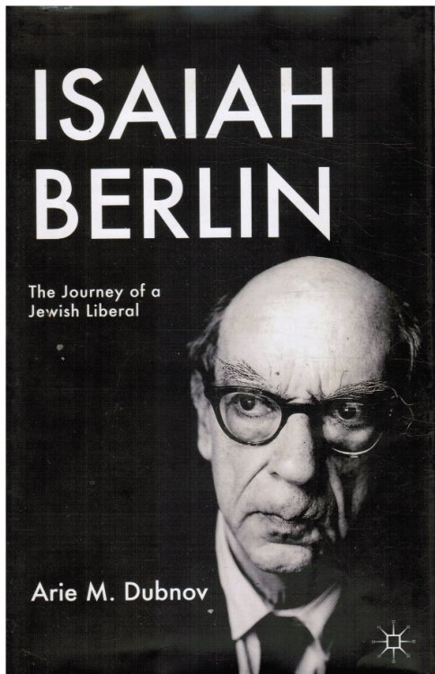 Isaiah Berlin: the Journey of a Jewish Liberal *plus Separate Photo