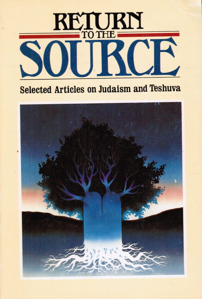 Return to the Source: Selected Articles on Judaism and Teshuva