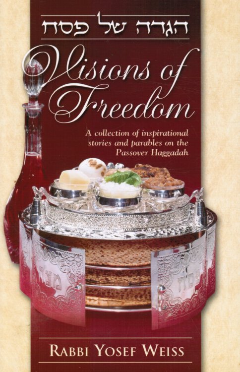 VISIONS of FREEDOM: a Collection of Inspirational Stories and Parables on the Passover Haggadah