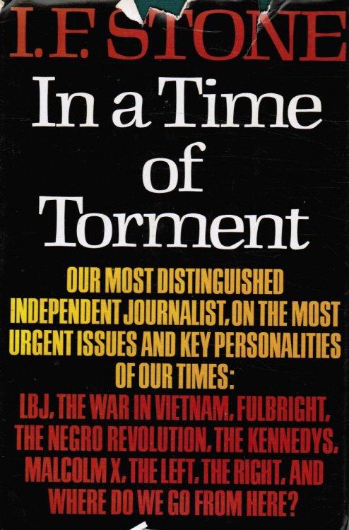 In a Time of Torment, Our Most Distinguished Independent Journalist, on the Most Urgent Issues Qnd Key Personalities of Our Times