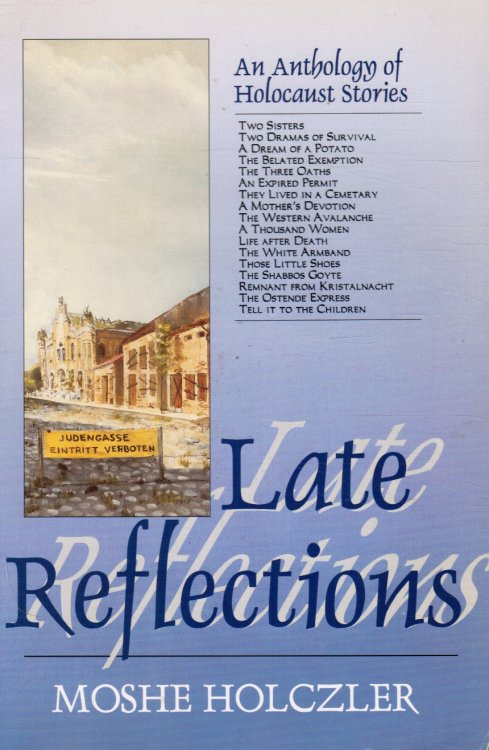 Image for Late Reflections; An Anthology of Holocaust Stories Late Reflections; An Anthology of Holocaust Stories