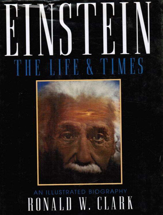 Einstein: His Life & Times - an Illustrated Biography