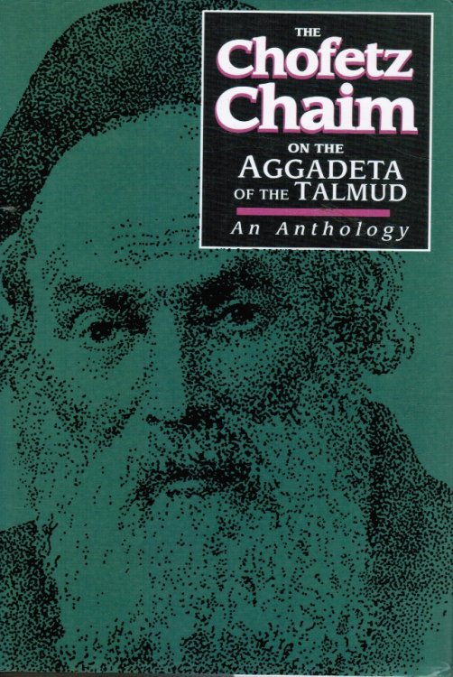 The Chofetz Chaim on the Aggadeta of the Talmud