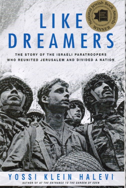 Like Dreamers: the Story of the Israeli Paratroopers Who Reunited Jerusalem and Divided a Nation