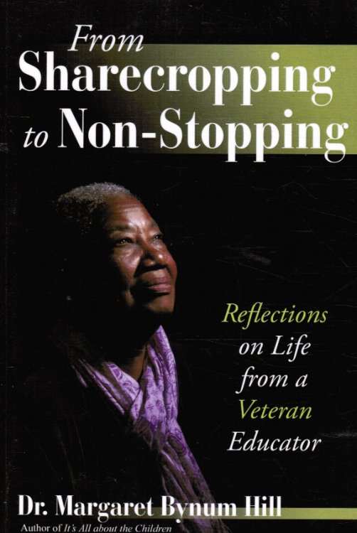 From Sharecropping to Non-Stopping: Reflections on Life from a Veteran Educator