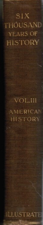 Image for Six Thousand Years of History: Volume 3; American History - Volume III Six Thousand Years of History: Volume 3; American History - Volume III