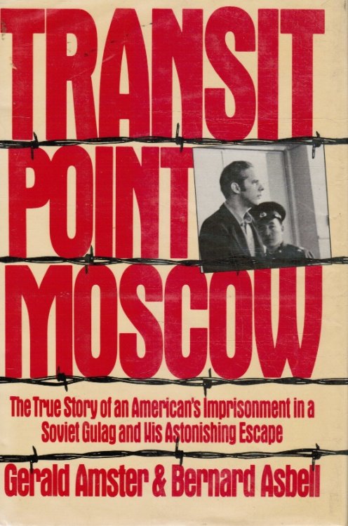 Transit Point Moscow - the True Story of an American's Imprisonment in a Soviet Gulag and His Astonishing Escape