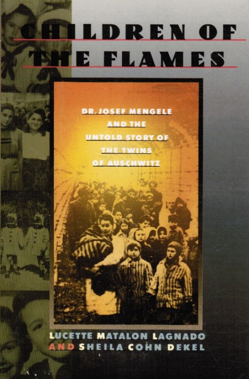 Children of the Flames: Dr. Josef Mengele and the Untold Story of the Twins of Auschwitz