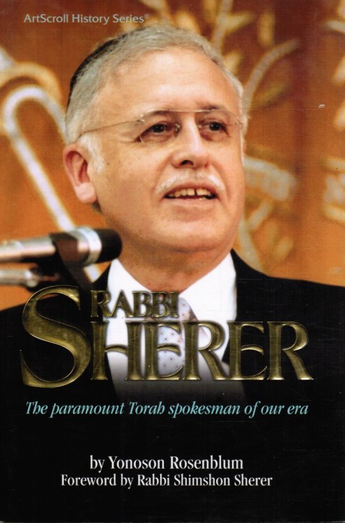 Rabbi Sherer: the Paramount Torah Spokesman of Our Era