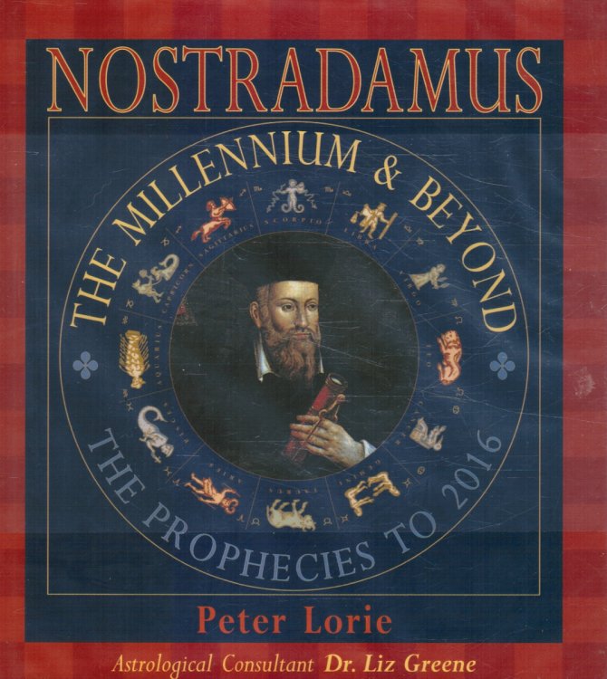 Nostradamus - the Millennium and Beyond: the Prophecies to 2016