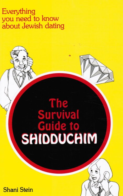 The Survival Guide to Shidduchim: Everything You Need to Know about Jewish Dating