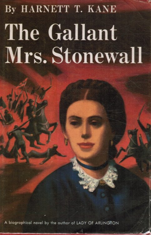 The Gallant Mrs Stonewall: a Novel Based on the Lives of General and Mrs. Stonewall Jackson