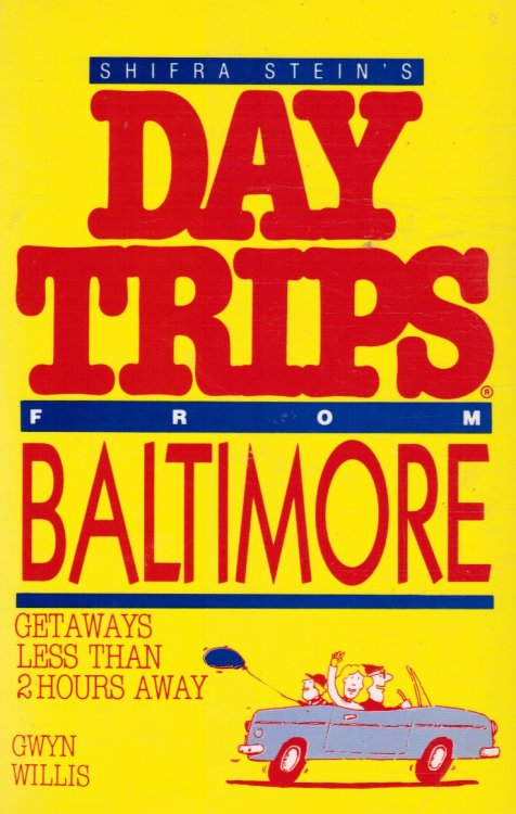 Shifra Stein's Day Trips from Greater Baltimore: Getaways Less Than 2 Hours Away