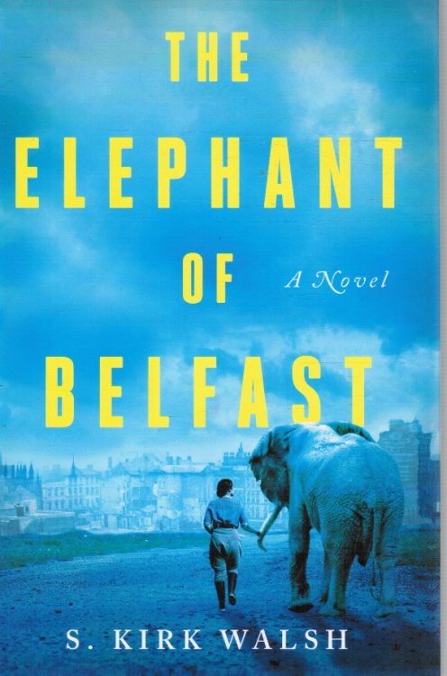 The Elephant of Belfast: a Novel