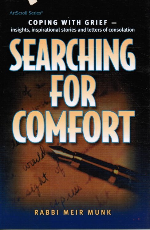 Searching for Comfort: Coping with Grief-- Insights, Inspirational Stories and Letters of Consolation