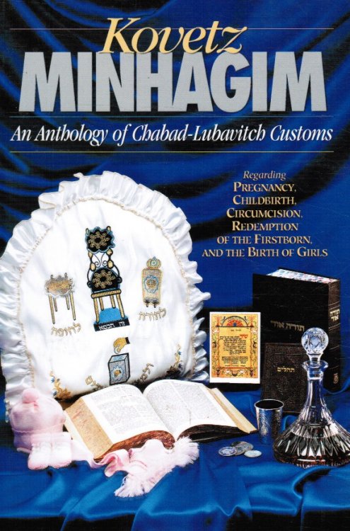 Kovetz Minhagim: an Anthology of Chabad-Lubavitch Customs Regarding Pregnancy, Childbirth, Circumcision, Pidyon Haben and the Birth of Girls