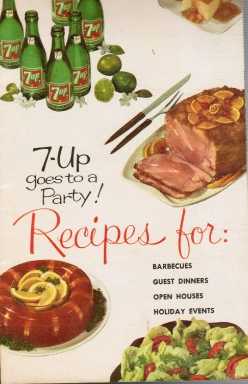 7-Up Goes to a Party! Recipes for: Barbecues, Guest Dinners, Open Houses, Holiday Events