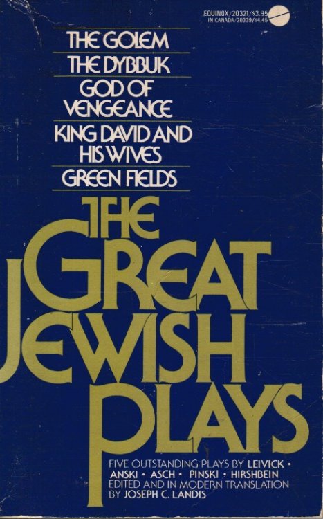 The Great Jewish Plays: The Dybbuk, God of Vengeance, Green Fields; King David and His Wives; The Golem