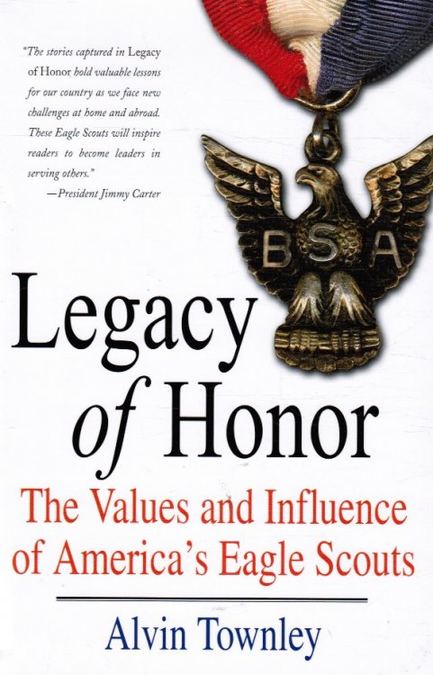 Legacy of Honor: the Values and Influence of America's Eagle Scouts