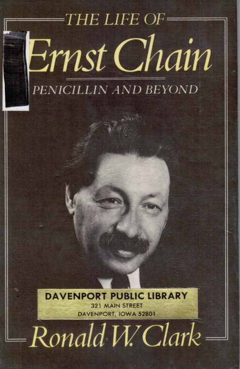 The Life of Ernst Chain: Penicillin and Beyond