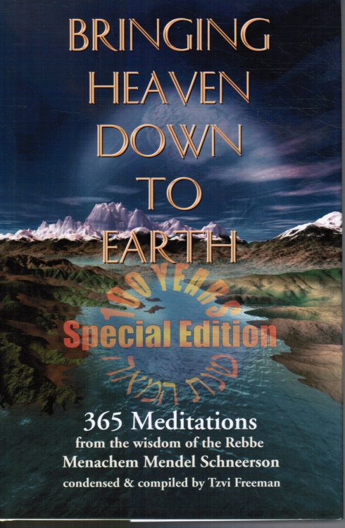 Bringing Heaven Down to Earth: 365 Meditations of the Rebbe